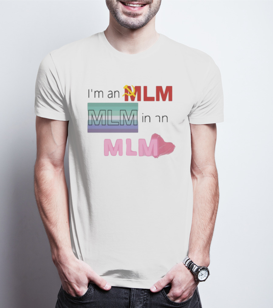 I'm An MLM MLM In An MLM Flag Hammer Sickle Heart T-Shirt