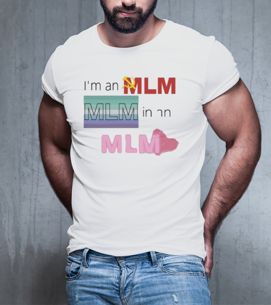 I'm An MLM MLM In An MLM Flag Hammer Sickle Heart T-Shirt