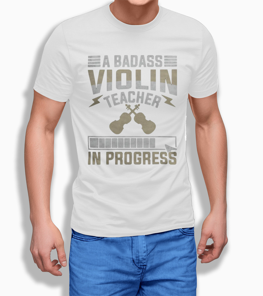 A Badass Violin Teacher In Progress T-Shirt