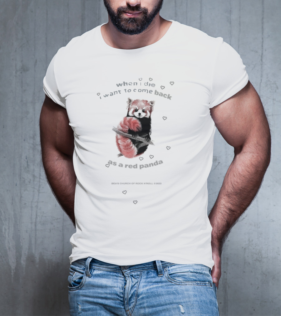 Bea's Church Of Rock 'N' Roll When I Die I Want To Come Back As A Red Panda T-Shirt