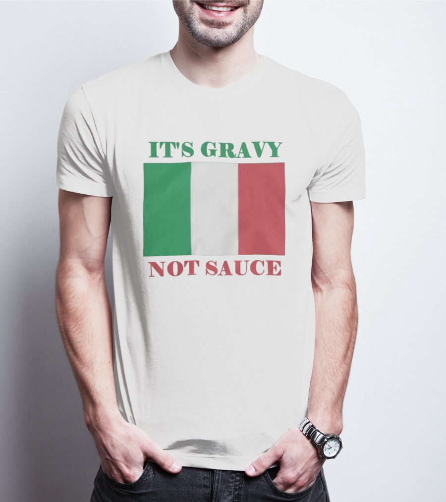 Italian Flag It's Gravy Not Sauce T-Shirt