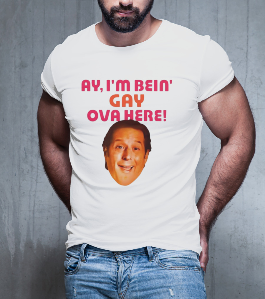 AY I'M BEIN' GAY OVA HERE ANTHONY ATAMANUIK FACE T-Shirt