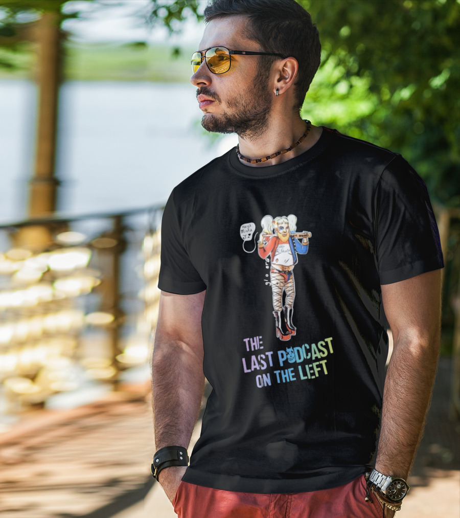 Heya Mista J The Last Podcast On The Left Harley Quinn Mashup T-Shirt