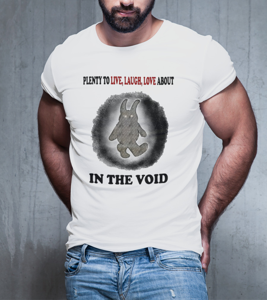 Jmcgg Plenty To Live Laugh Love About In The Void With Shadowy Creature T-Shirt