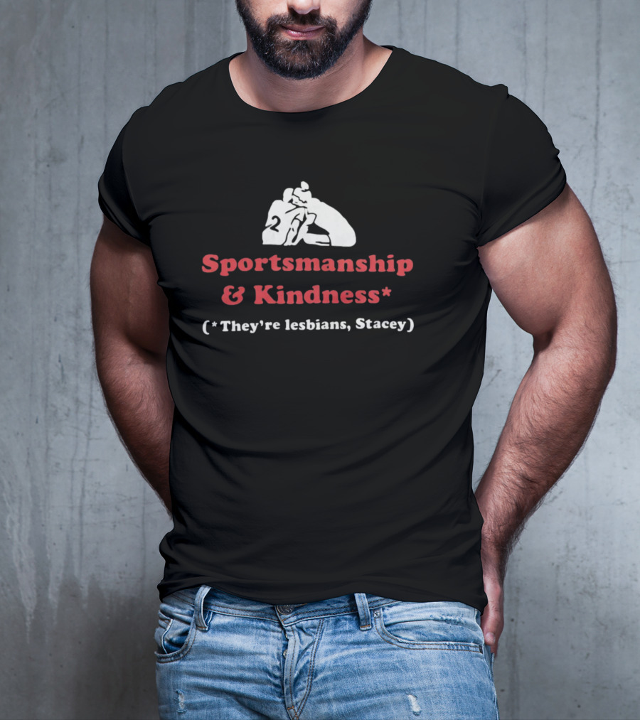 Sportsmanship And Kindness They're Lesbians Stacey Sports Embrace T-Shirt