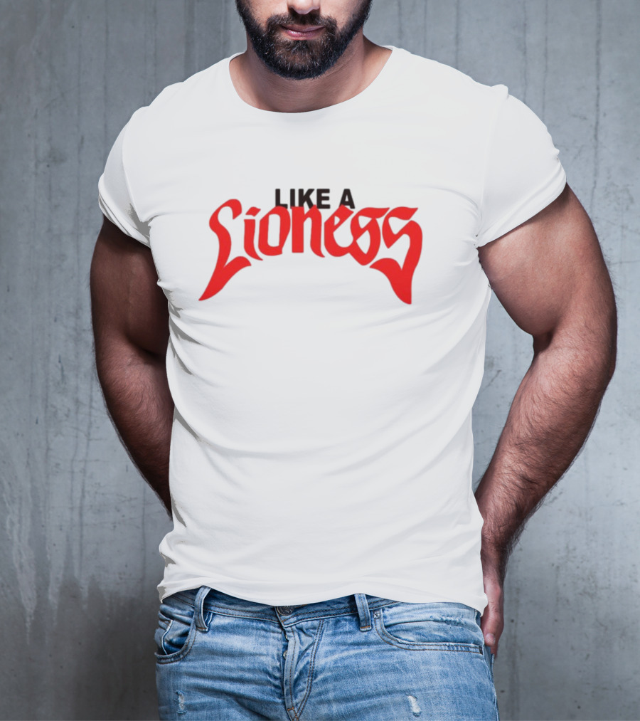 LIKE A LIONESS T-Shirt