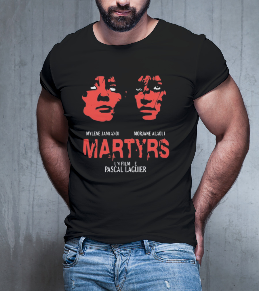 Martyrs Un Film De Pascal Laugier Mylene Jampanoi Morjane Alaoui Faces T-Shirt