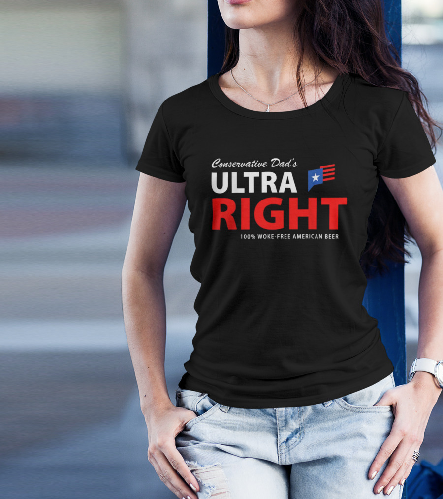 Conservative Dad's Ultra Right 100% Woke-Free American Beer T-Shirt