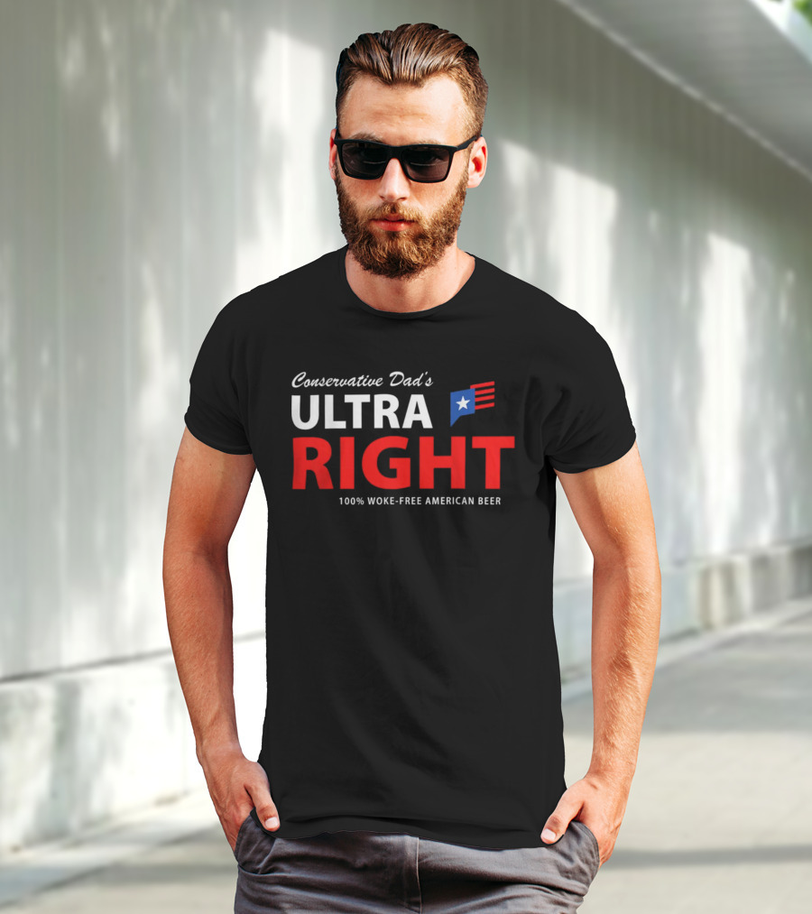 Conservative Dad's Ultra Right 100% Woke-Free American Beer T-Shirt