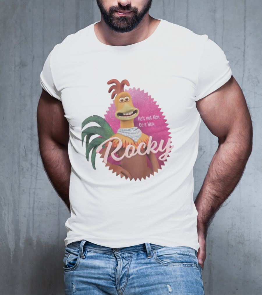 Rocky He's Not Ken Or A Hen T-Shirt