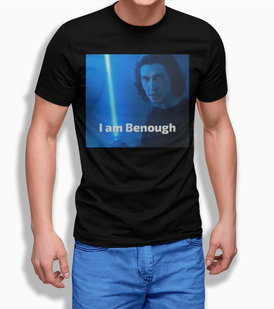 I Am Benough Kylo Ren Parody With Blue Lightsaber T-Shirt