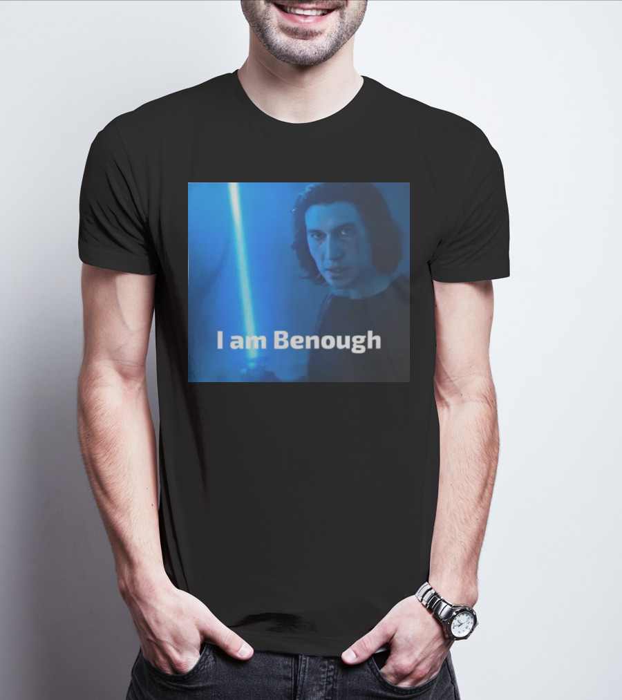 I Am Benough Kylo Ren Parody With Blue Lightsaber T-Shirt