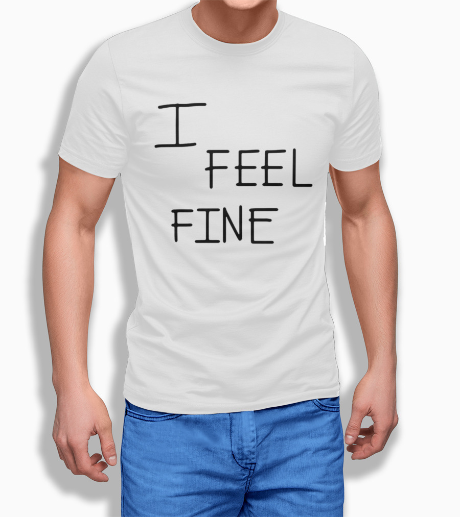 Tim Wearing I Feel Fine T-Shirt