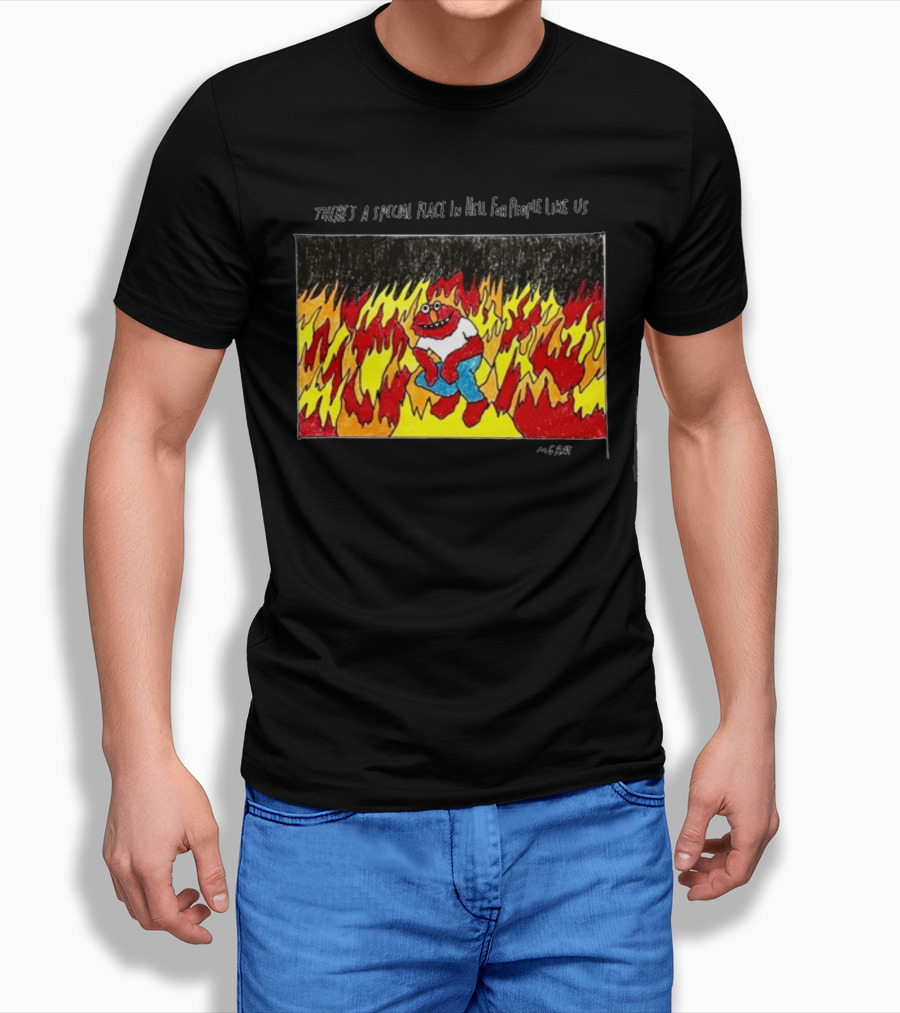 Matt Gray There's A Special Place In Hell For People Like Us Cartoon Creature Surrounded By Flames T-Shirt