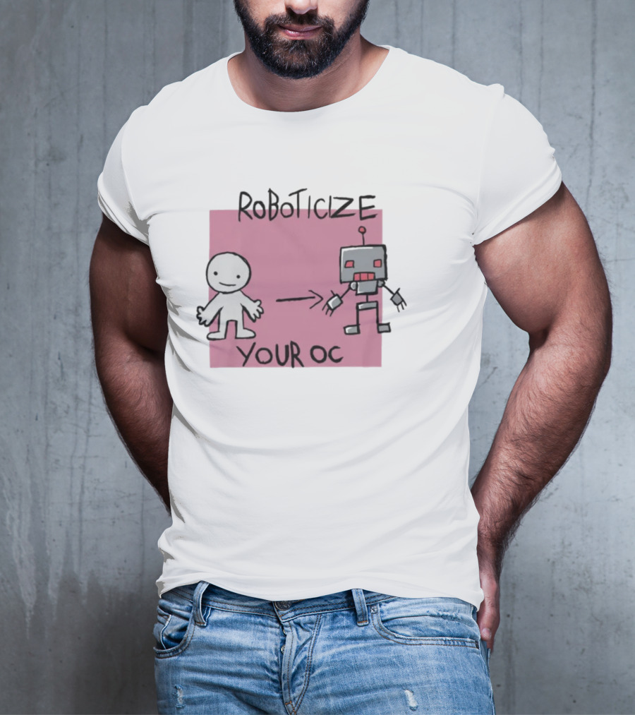 Roboticize Your Oc Simple Figure To Robot Transformation T-Shirt