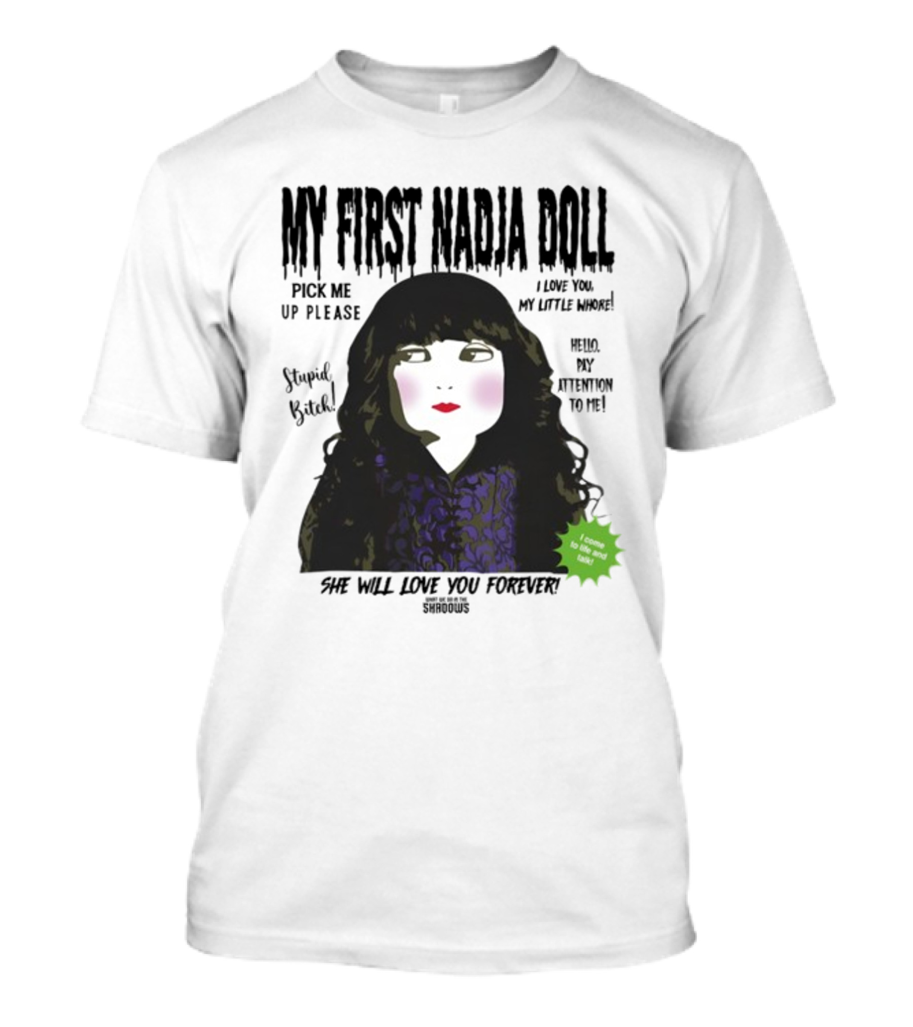 My First Nadja Doll She Will Love You Forever Pick Me Up Please Attention To Me T-Shirt