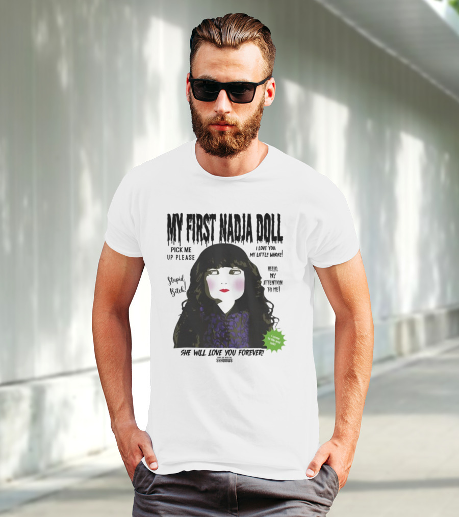 My First Nadja Doll She Will Love You Forever Pick Me Up Please Attention To Me T-Shirt
