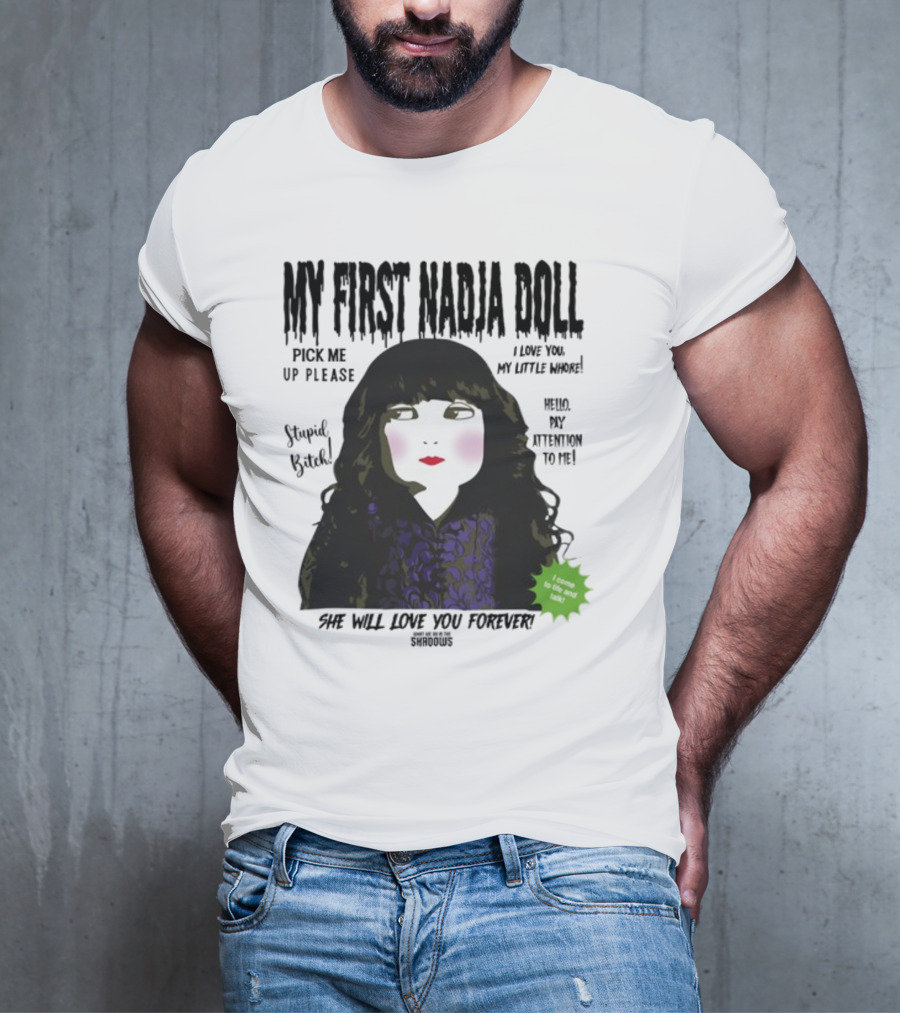 My First Nadja Doll She Will Love You Forever Pick Me Up Please Attention To Me T-Shirt