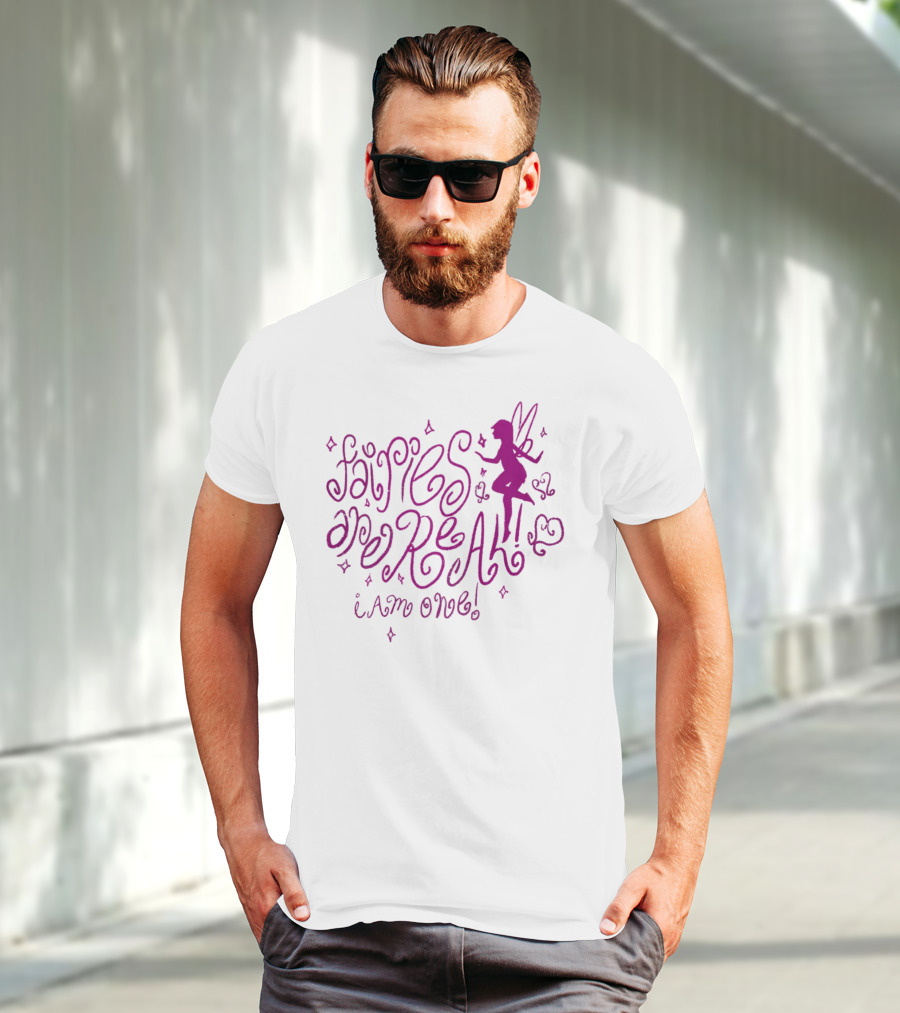 Fairies Are Real I Am One Mustardyardpress T-Shirt