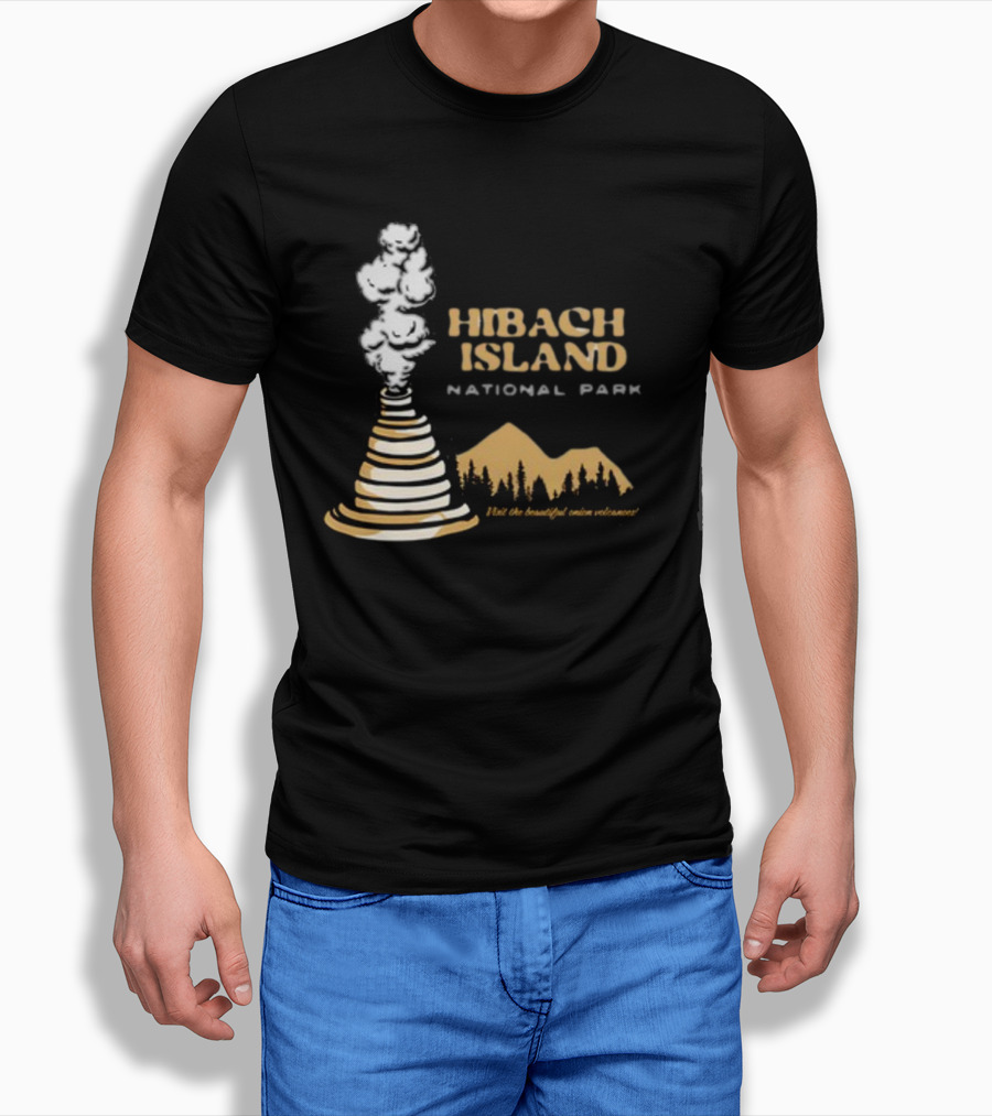 HIBACHI ISLAND NATIONAL PARK VISIT THE BEAUTIFUL ONION VOLCANOES T-Shirt