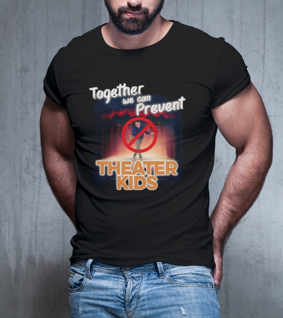 Together We Can Prevent Theater Kids T-Shirt