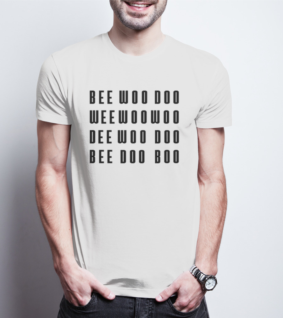 Bee Woo Doo Wee Woo Woo Dee Woo Doo Bee Doo Boo Poem Distinctive Text T-Shirt