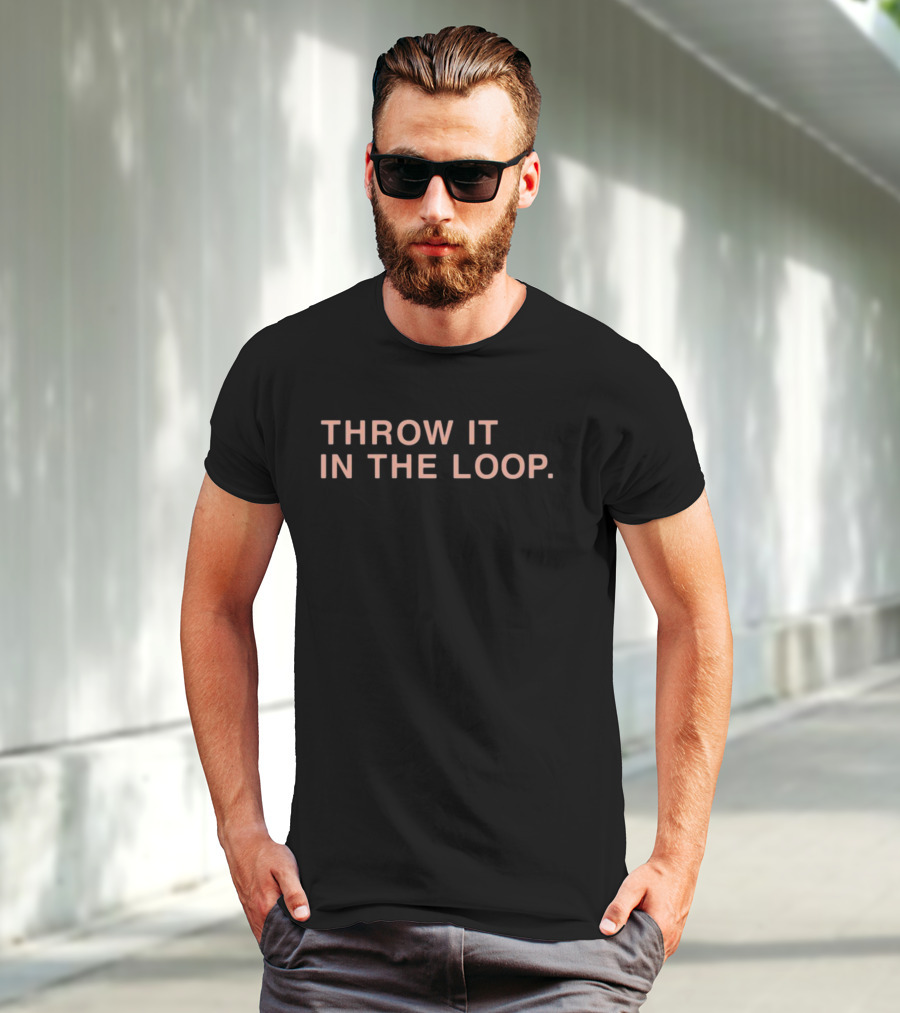 Throw It In The Loop Obvious S T-Shirt
