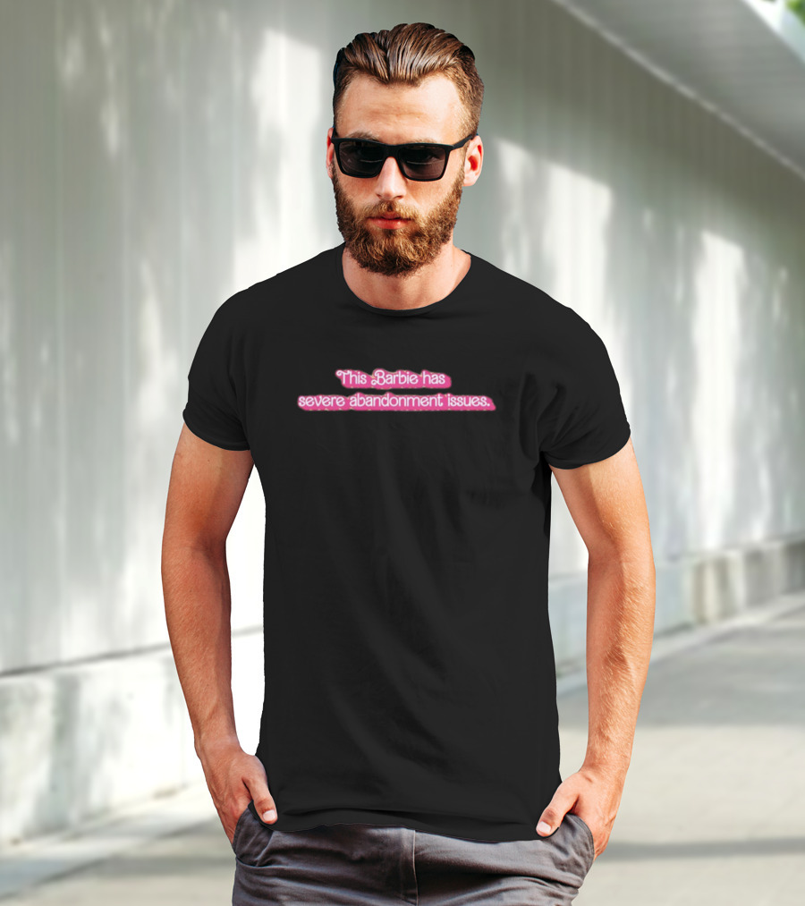 Summerahrens This Barbie Has Severe Abandonment Issues Black Background T-Shirt