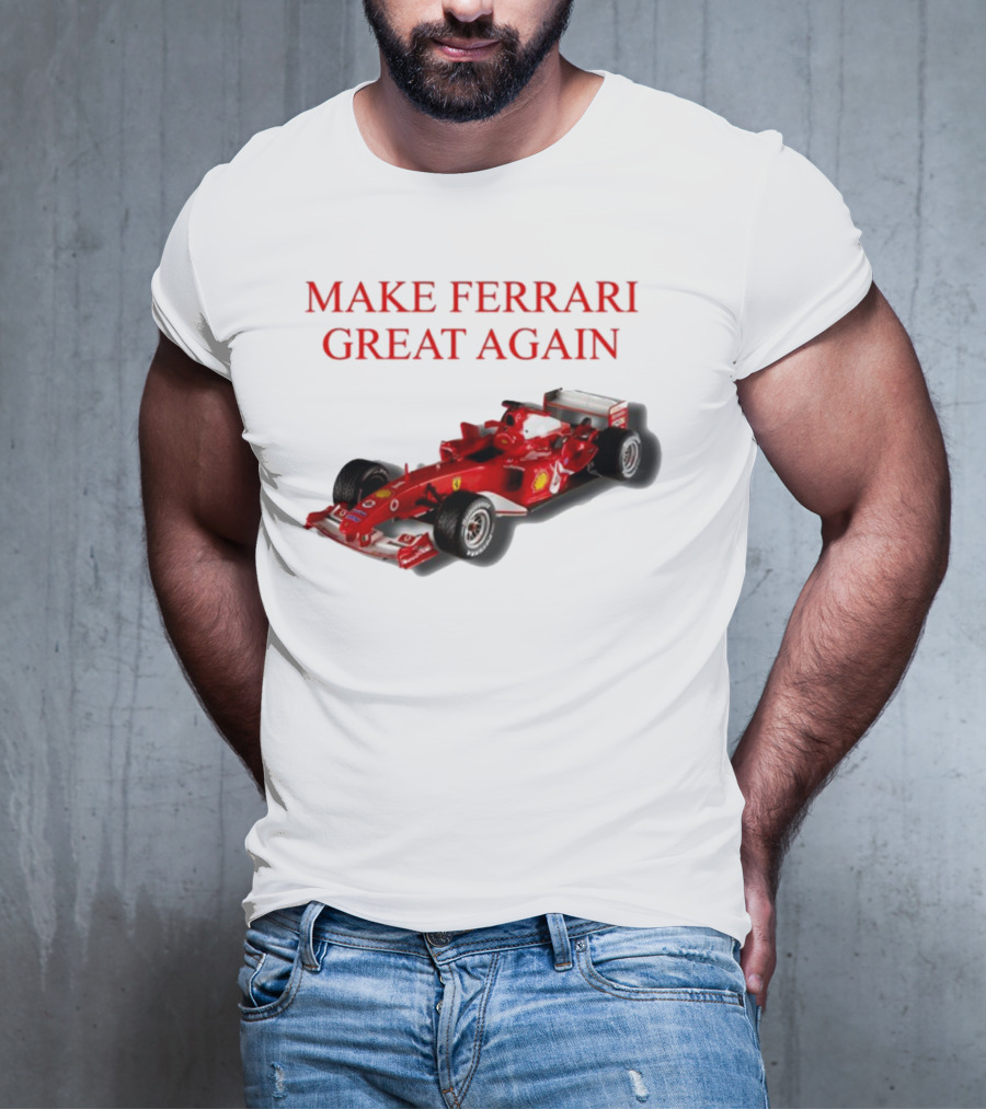 Make Ferrari Great Again F2004 Racing Car T-Shirt