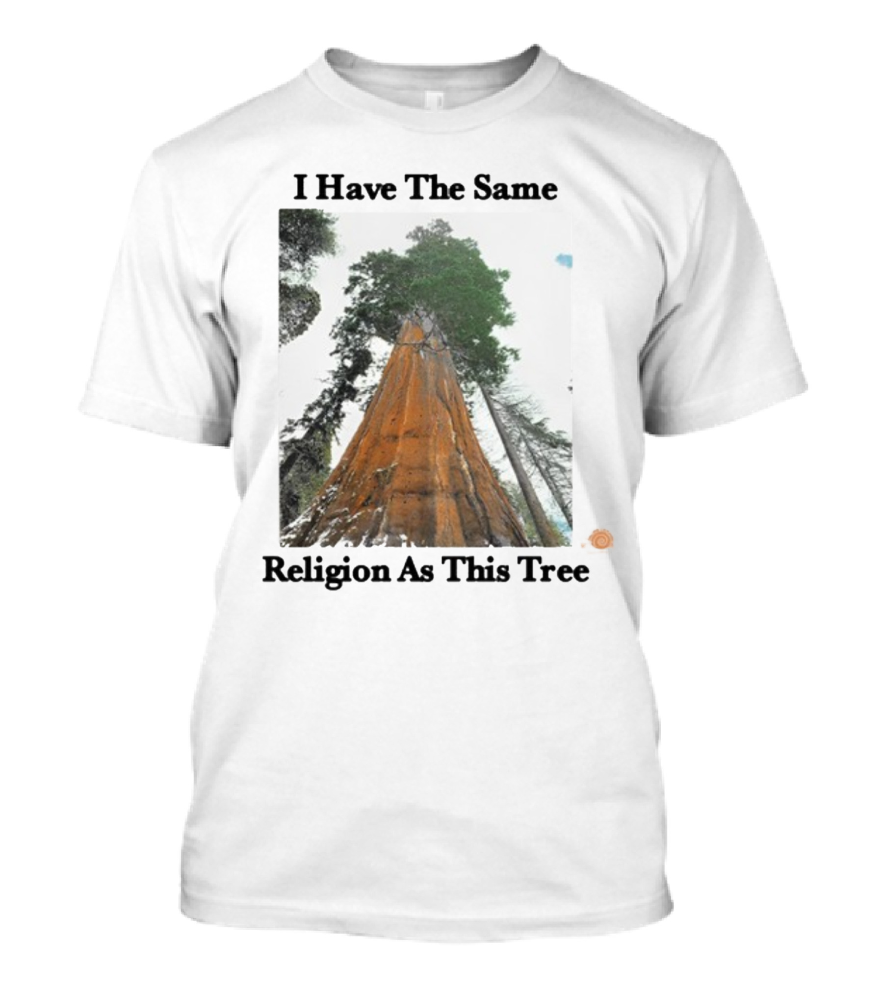 I Have The Same Religion As This Tree Sequoia Redwood Forest T-Shirt