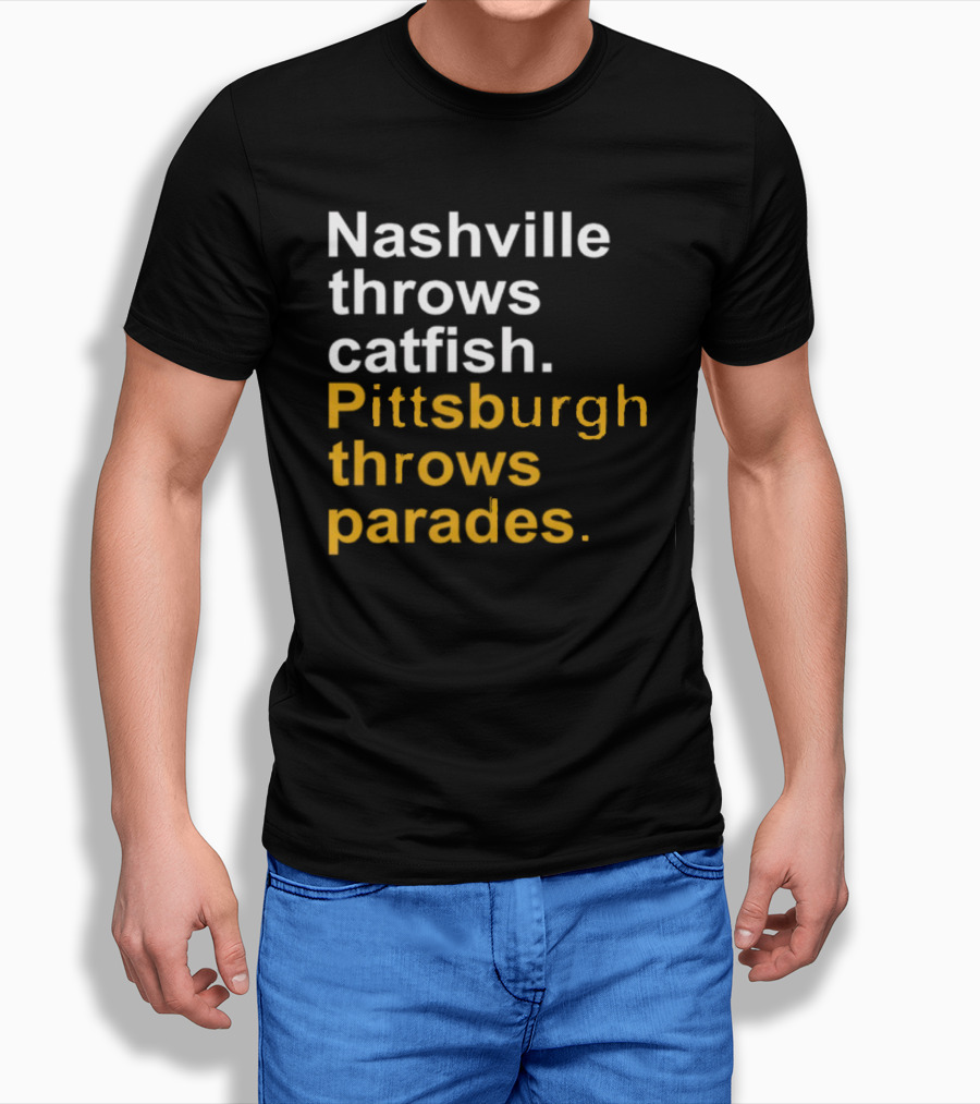 Nashville Throws Catfish Pittsburgh Throws Parades Shirt Sports Rivalry Humor T-Shirt
