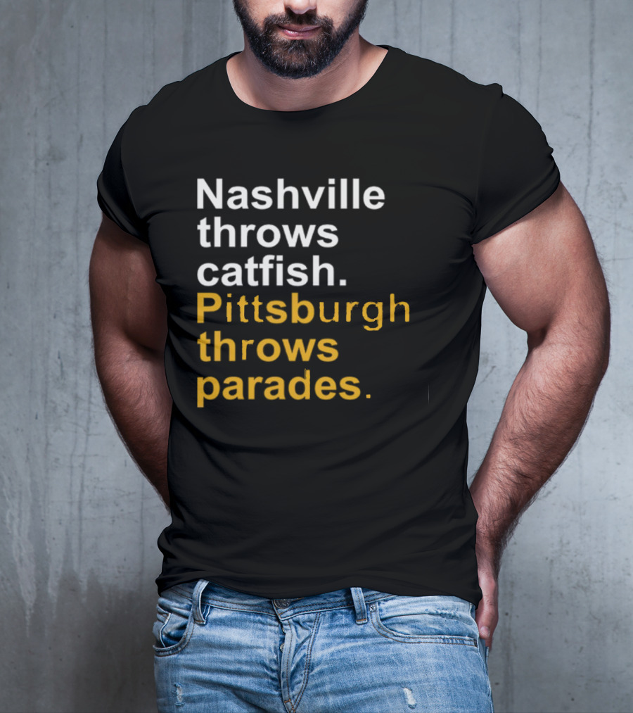 Nashville Throws Catfish Pittsburgh Throws Parades Shirt Sports Rivalry Humor T-Shirt