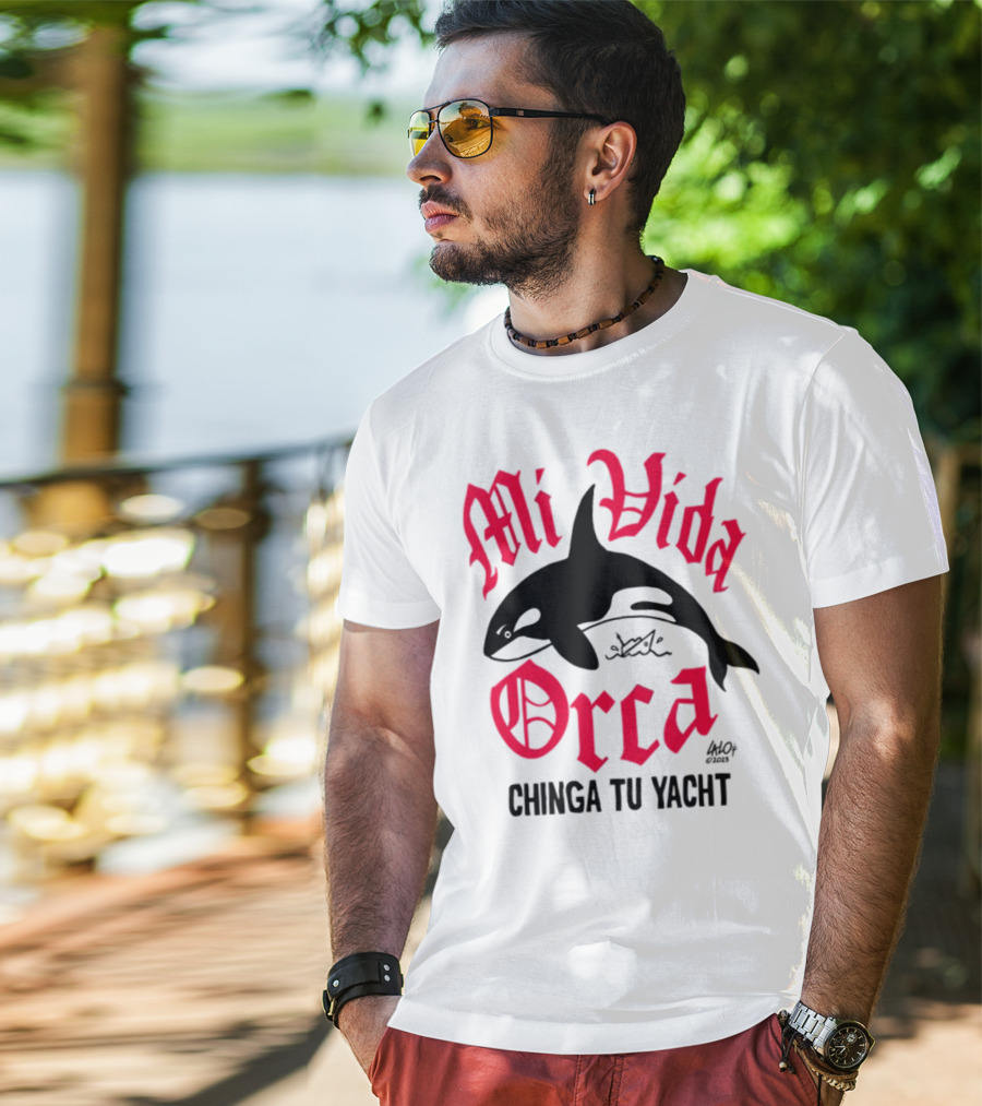 Mi Vida Orca Chinga Tu Yacht Orca T-Shirt