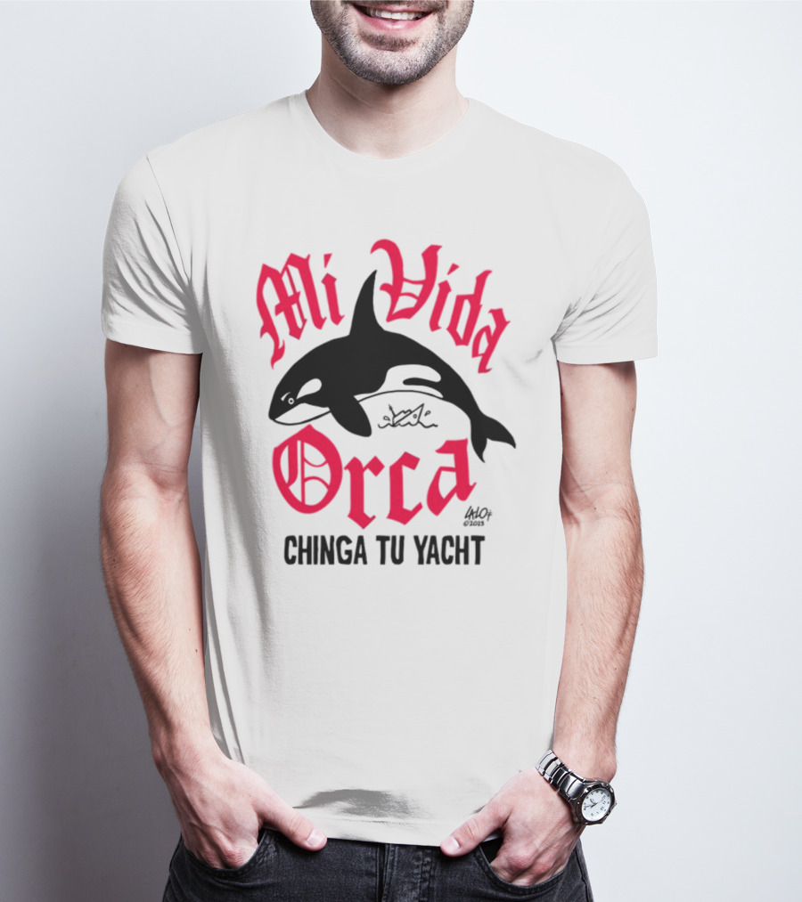 Mi Vida Orca Chinga Tu Yacht Orca T-Shirt