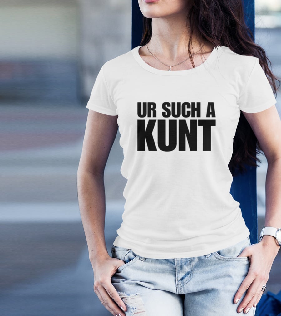 Aanuworld Ur Such A Kunt T-Shirt
