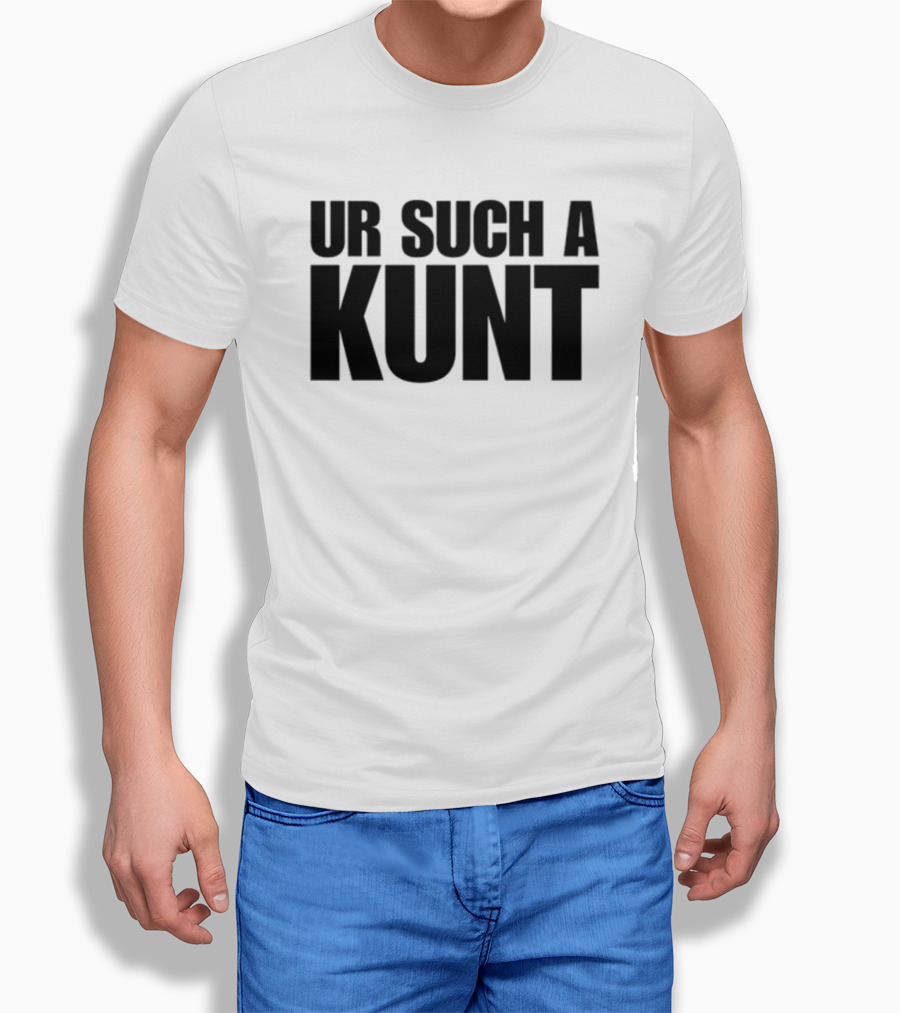 Aanuworld Ur Such A Kunt T-Shirt