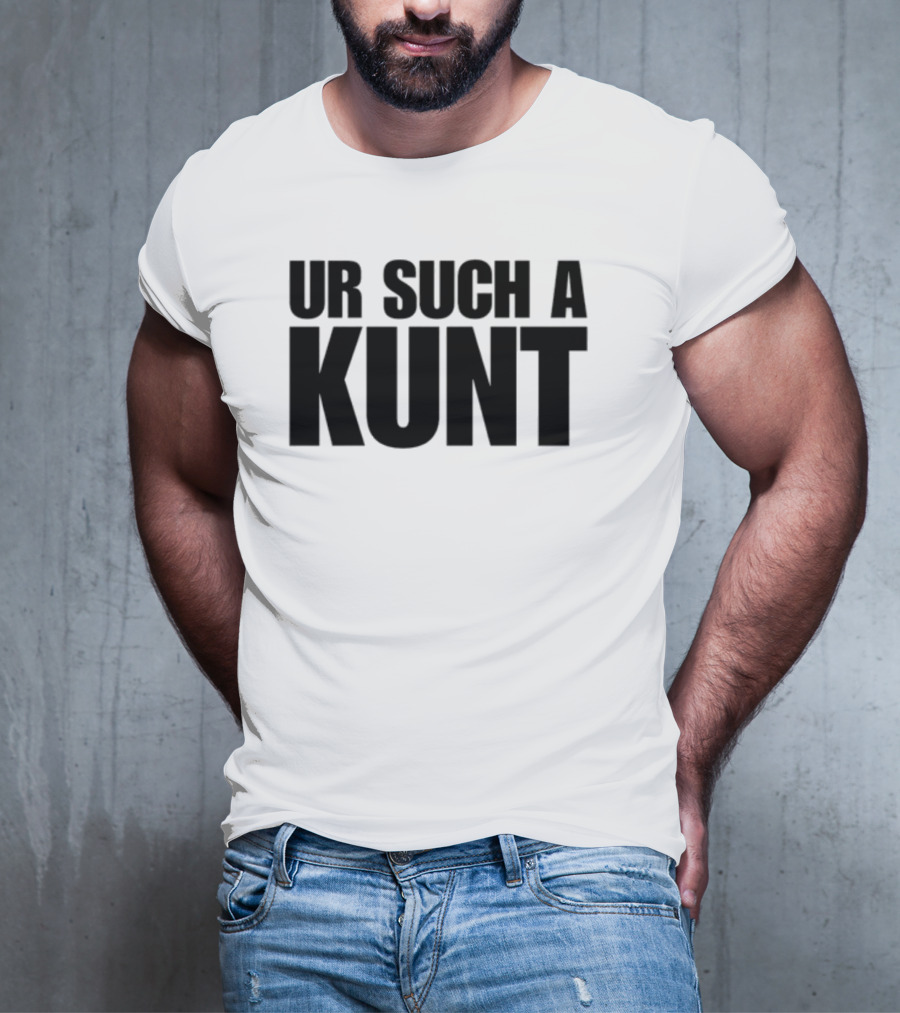 Aanuworld Ur Such A Kunt T-Shirt