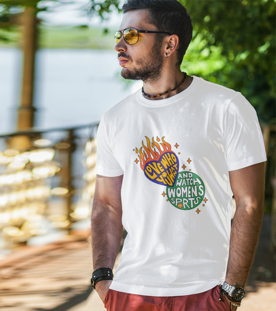 Love Who You Want And Watch Women's Sports T-Shirt