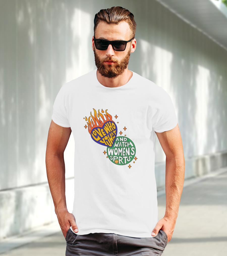 Love Who You Want And Watch Women's Sports T-Shirt