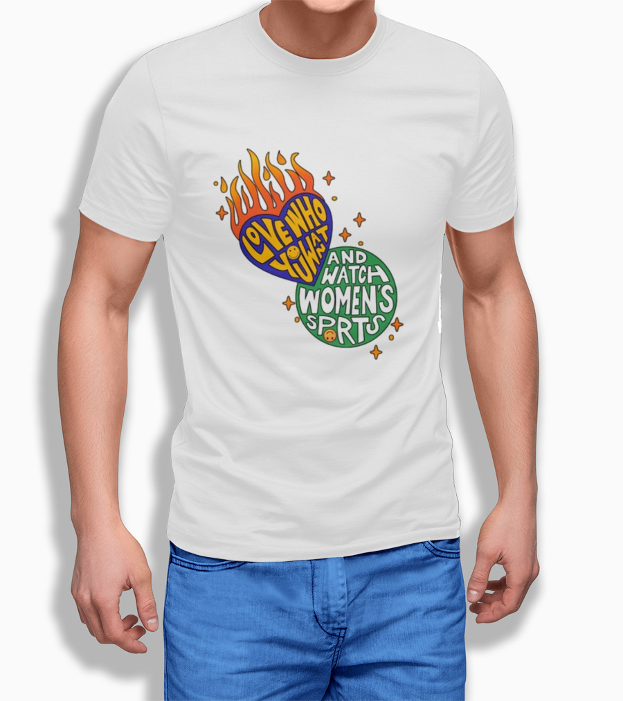 Love Who You Want And Watch Women's Sports T-Shirt