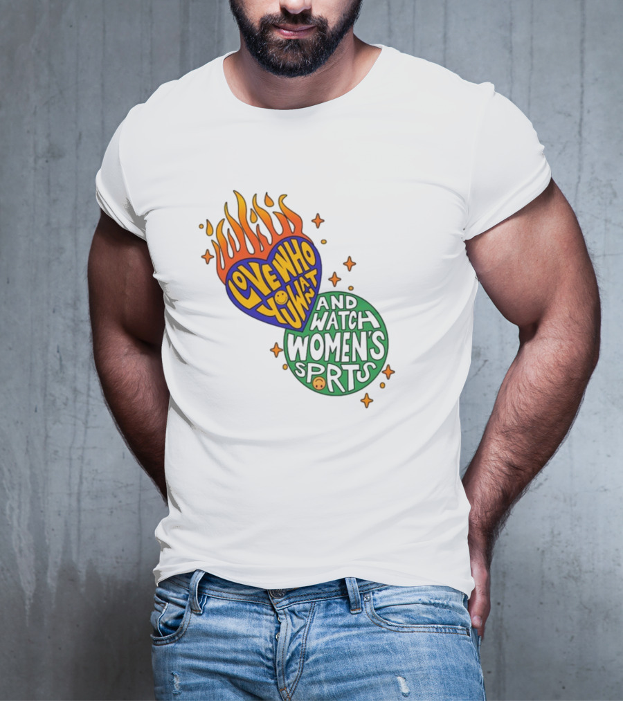 Love Who You Want And Watch Women's Sports T-Shirt