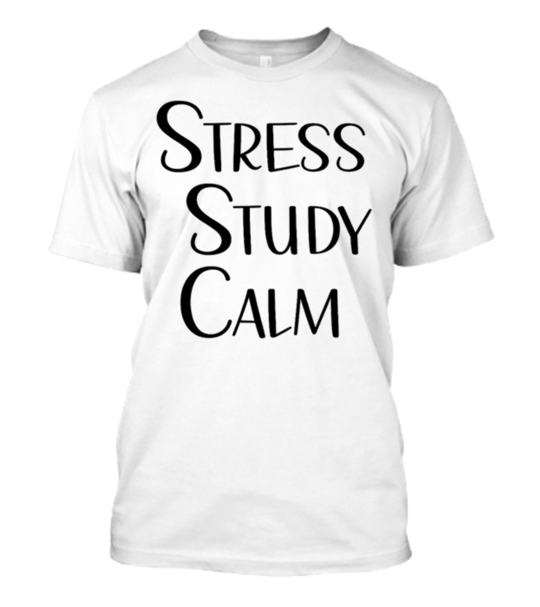 Stress Study Calm Multiline Motivational Text T-Shirt