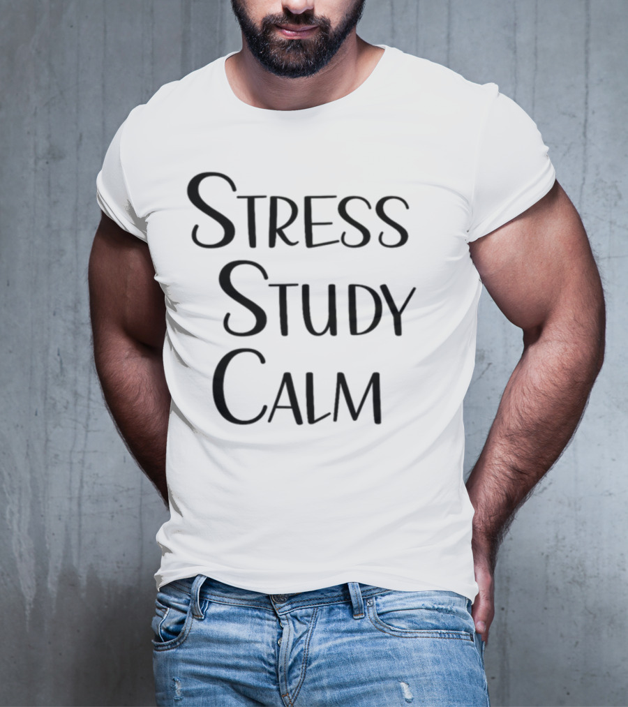 Stress Study Calm Multiline Motivational Text T-Shirt
