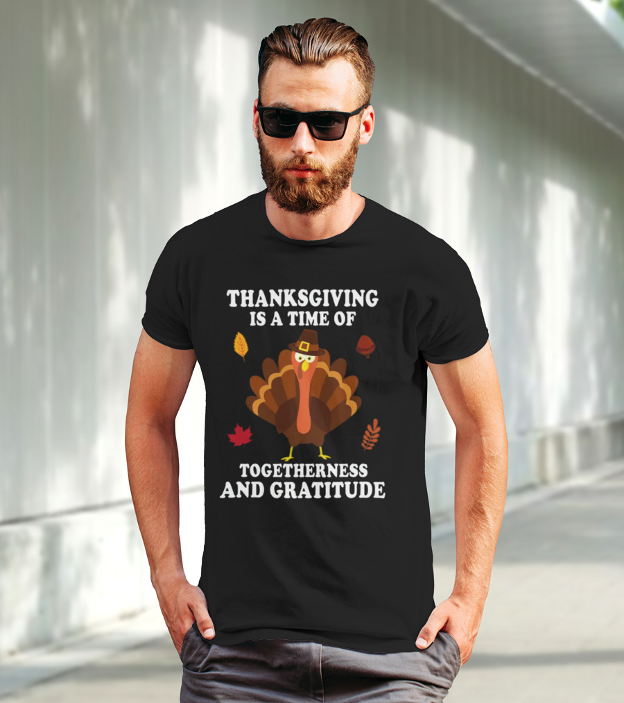 Thanksgiving Is A Time Of Togetherness And Gratitude With Festive Turkey And Autumn Leaves T-Shirt