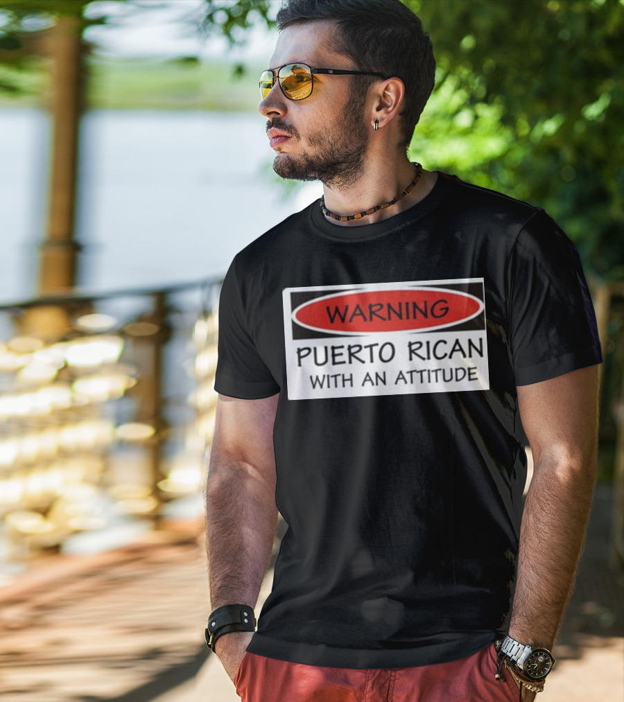 Warning Puerto Rican With An Attitude T-Shirt