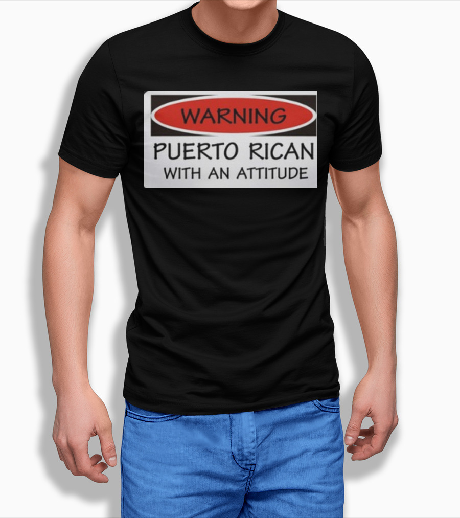 Warning Puerto Rican With An Attitude T-Shirt