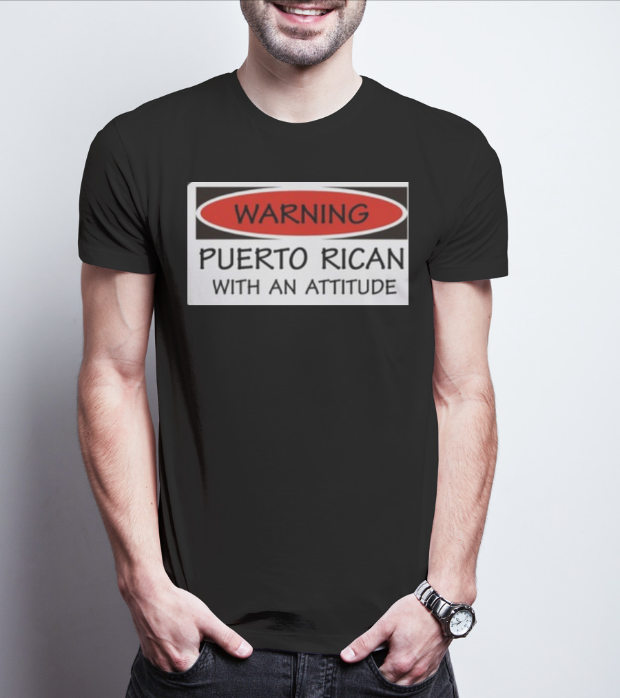 Warning Puerto Rican With An Attitude T-Shirt
