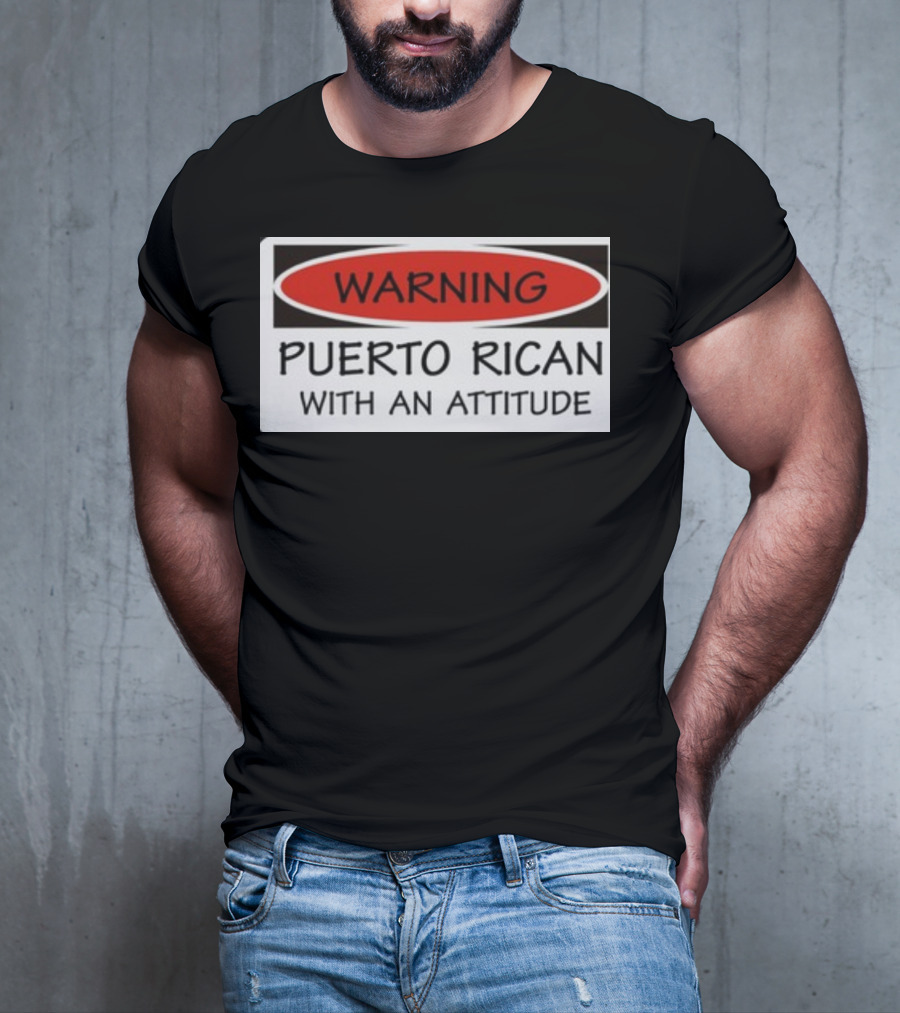 Warning Puerto Rican With An Attitude T-Shirt