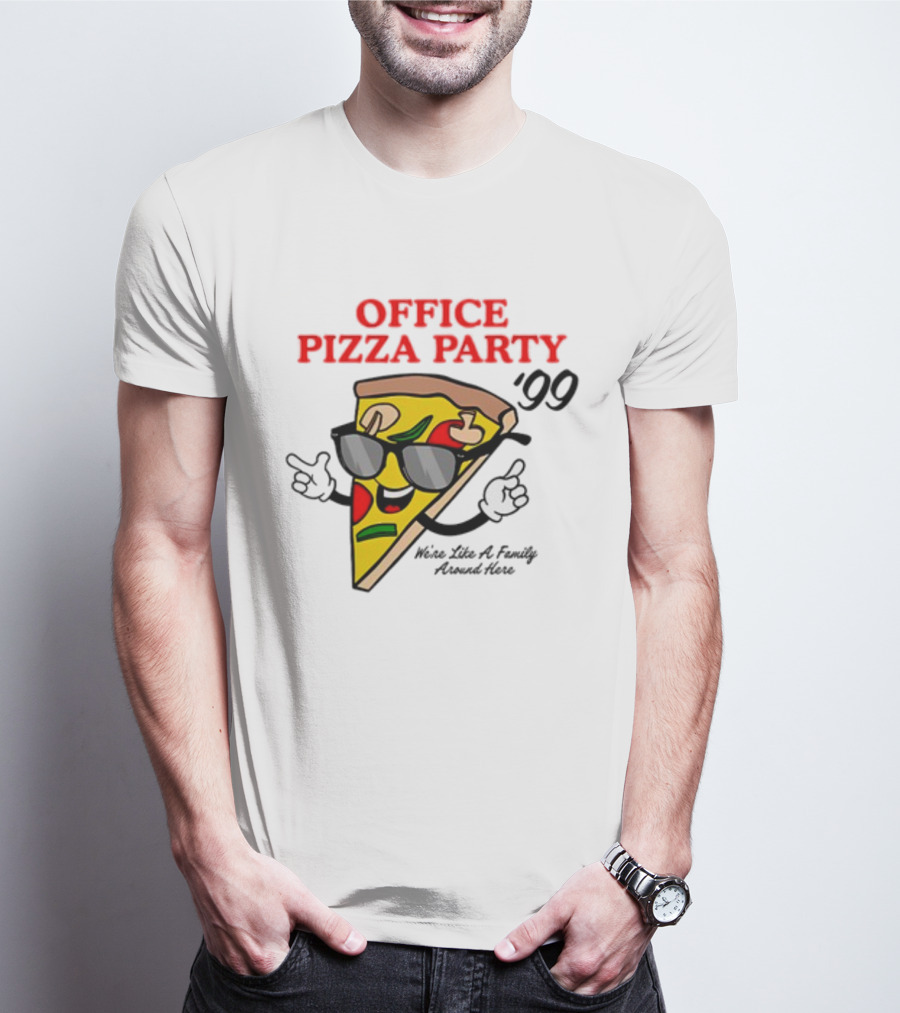 Middleclassfancy Office Pizza Party '99 We're Like A Family Around Here T-Shirt