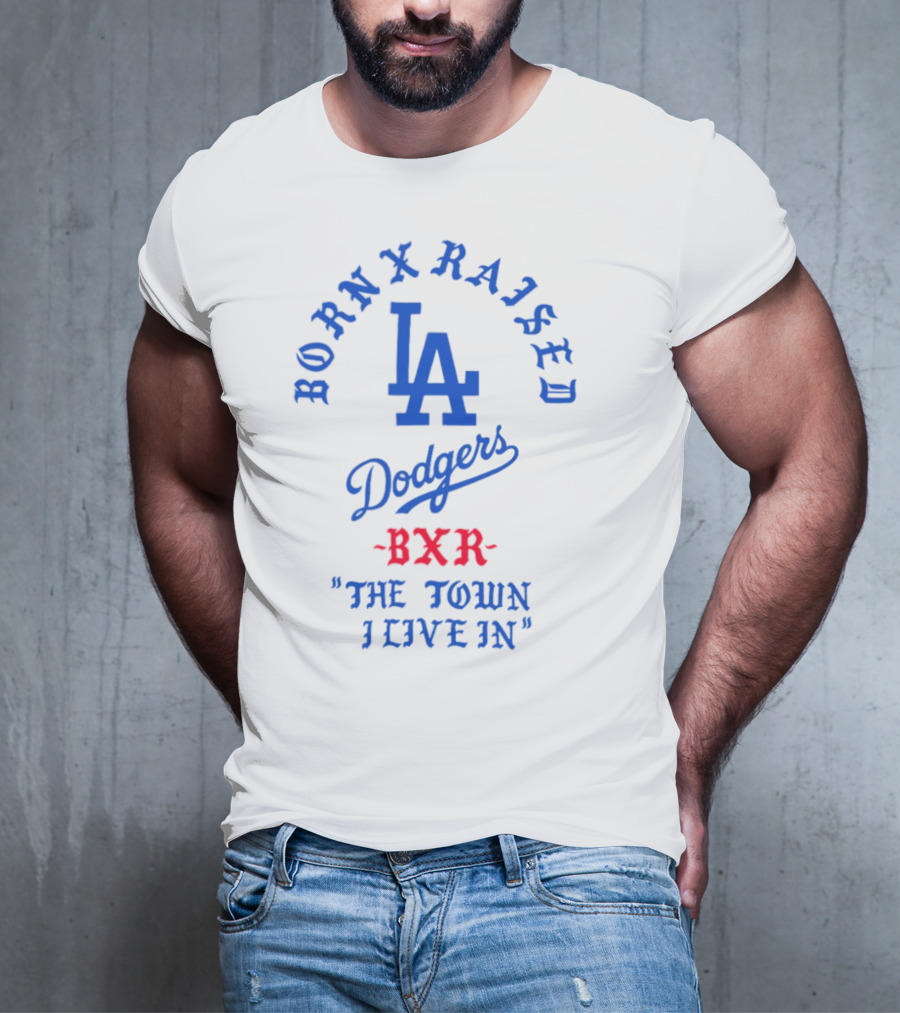 Born X Raised Dodgers LA BXR The Town I Live In T-Shirt